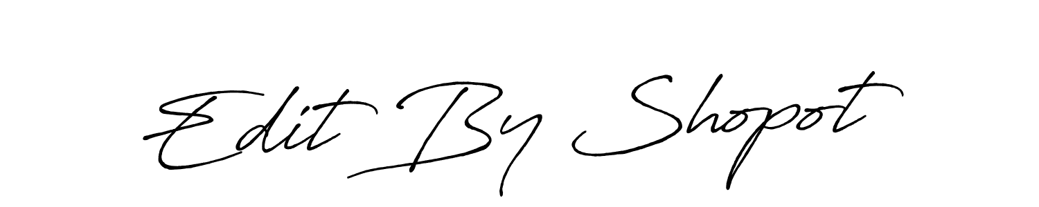 if you are searching for the best signature style for your name Edit By Shopot . so please give up your signature search. here we have designed multiple signature styles  using Antro_Vectra_Bolder. Edit By Shopot  signature style 7 images and pictures png