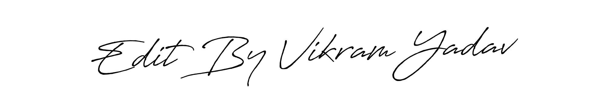 You should practise on your own different ways (Antro_Vectra_Bolder) to write your name (Edit By Vikram Yadav) in signature. don't let someone else do it for you. Edit By Vikram Yadav signature style 7 images and pictures png