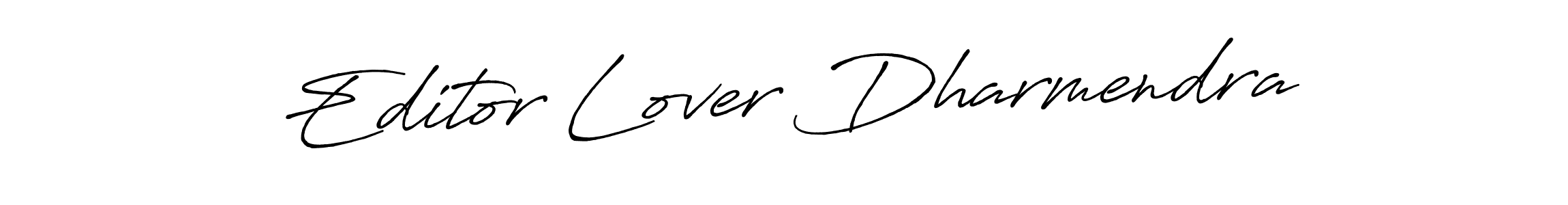 Create a beautiful signature design for name Editor Lover Dharmendra. With this signature (Antro_Vectra_Bolder) fonts, you can make a handwritten signature for free. Editor Lover Dharmendra signature style 7 images and pictures png