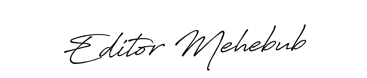 Design your own signature with our free online signature maker. With this signature software, you can create a handwritten (Antro_Vectra_Bolder) signature for name Editor Mehebub. Editor Mehebub signature style 7 images and pictures png