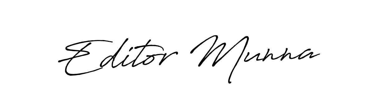 Design your own signature with our free online signature maker. With this signature software, you can create a handwritten (Antro_Vectra_Bolder) signature for name Editor Munna. Editor Munna signature style 7 images and pictures png