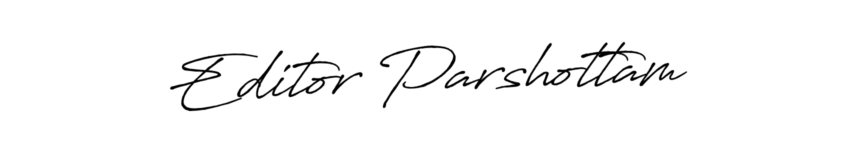 Design your own signature with our free online signature maker. With this signature software, you can create a handwritten (Antro_Vectra_Bolder) signature for name Editor Parshottam. Editor Parshottam signature style 7 images and pictures png