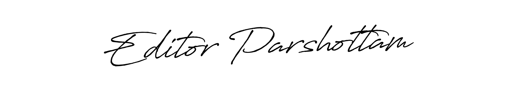 Design your own signature with our free online signature maker. With this signature software, you can create a handwritten (Antro_Vectra_Bolder) signature for name Editor Parshottam. Editor Parshottam signature style 7 images and pictures png