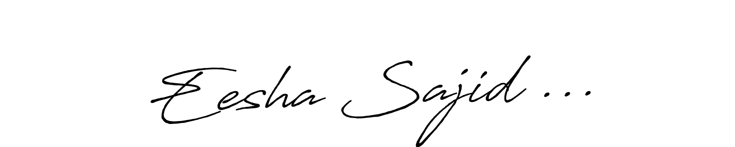 How to make Eesha Sajid ... name signature. Use Antro_Vectra_Bolder style for creating short signs online. This is the latest handwritten sign. Eesha Sajid ... signature style 7 images and pictures png