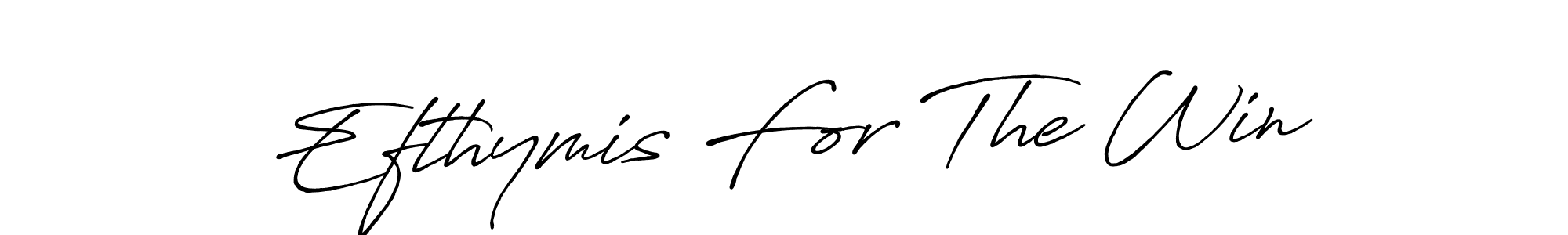 Also we have Efthymis For The Win name is the best signature style. Create professional handwritten signature collection using Antro_Vectra_Bolder autograph style. Efthymis For The Win signature style 7 images and pictures png