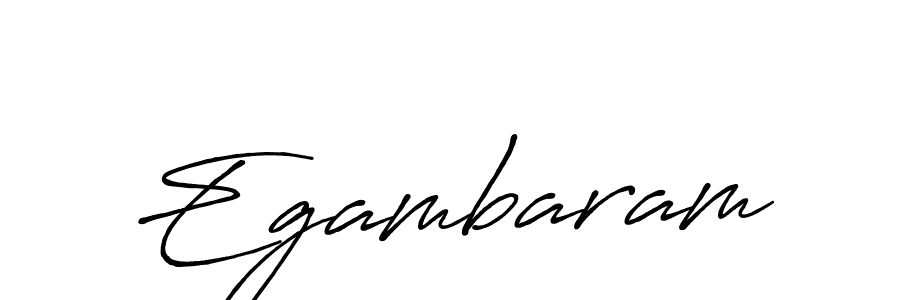 You should practise on your own different ways (Antro_Vectra_Bolder) to write your name (Egambaram) in signature. don't let someone else do it for you. Egambaram signature style 7 images and pictures png