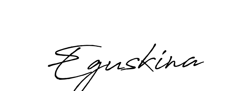 Also You can easily find your signature by using the search form. We will create Eguskina name handwritten signature images for you free of cost using Antro_Vectra_Bolder sign style. Eguskina signature style 7 images and pictures png