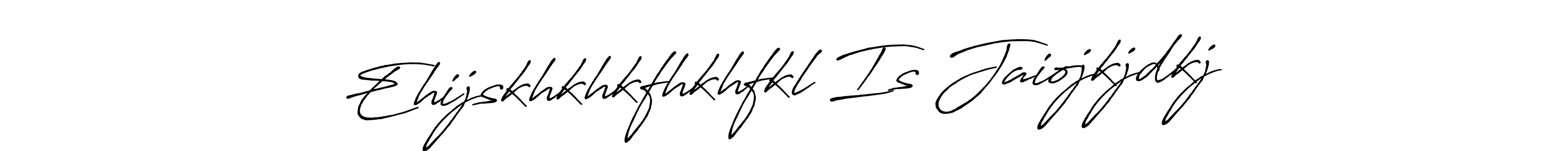 Make a beautiful signature design for name Ehijskhkhkfhkhfkl Is Jaiojkjdkj. With this signature (Antro_Vectra_Bolder) style, you can create a handwritten signature for free. Ehijskhkhkfhkhfkl Is Jaiojkjdkj signature style 7 images and pictures png