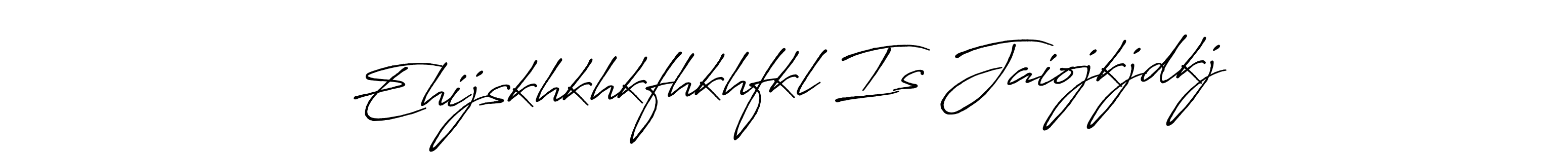 Make a beautiful signature design for name Ehijskhkhkfhkhfkl Is Jaiojkjdkj. With this signature (Antro_Vectra_Bolder) style, you can create a handwritten signature for free. Ehijskhkhkfhkhfkl Is Jaiojkjdkj signature style 7 images and pictures png