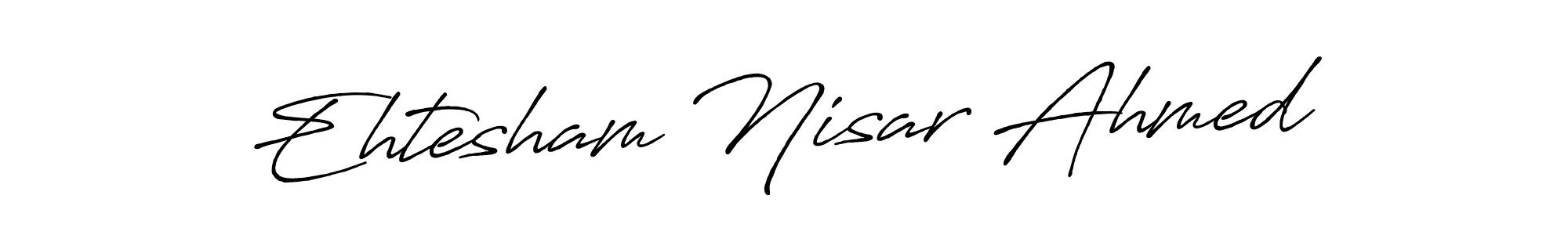 Also we have Ehtesham Nisar Ahmed name is the best signature style. Create professional handwritten signature collection using Antro_Vectra_Bolder autograph style. Ehtesham Nisar Ahmed signature style 7 images and pictures png