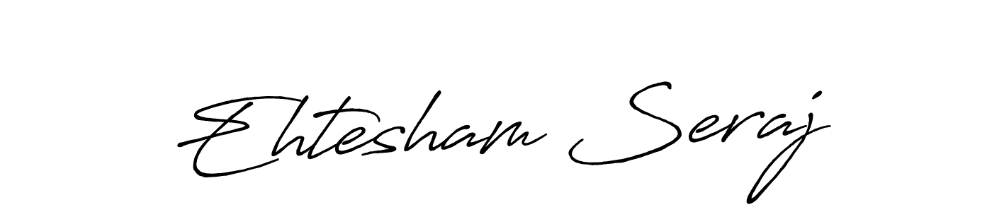 How to make Ehtesham Seraj signature? Antro_Vectra_Bolder is a professional autograph style. Create handwritten signature for Ehtesham Seraj name. Ehtesham Seraj signature style 7 images and pictures png