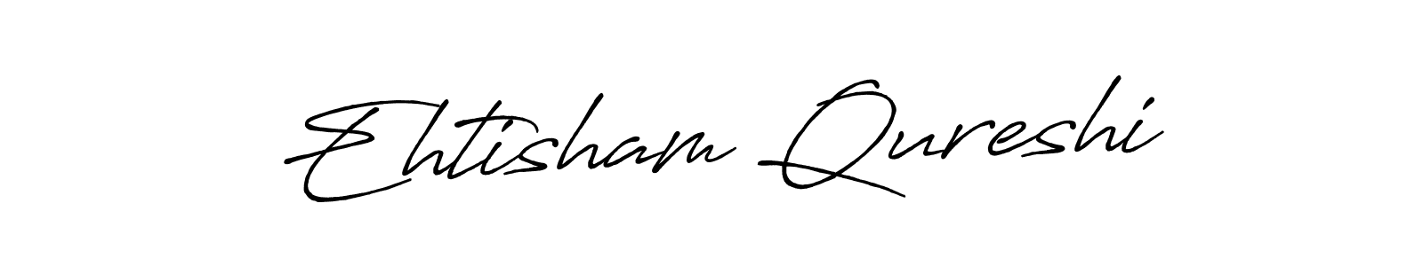 Make a beautiful signature design for name Ehtisham Qureshi. With this signature (Antro_Vectra_Bolder) style, you can create a handwritten signature for free. Ehtisham Qureshi signature style 7 images and pictures png