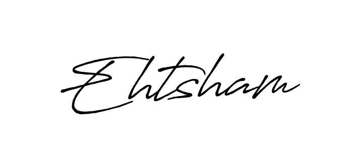 Make a beautiful signature design for name Ehtsham. With this signature (Antro_Vectra_Bolder) style, you can create a handwritten signature for free. Ehtsham signature style 7 images and pictures png