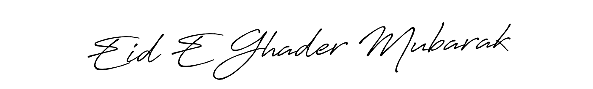 Design your own signature with our free online signature maker. With this signature software, you can create a handwritten (Antro_Vectra_Bolder) signature for name Eid E Ghader Mubarak. Eid E Ghader Mubarak signature style 7 images and pictures png