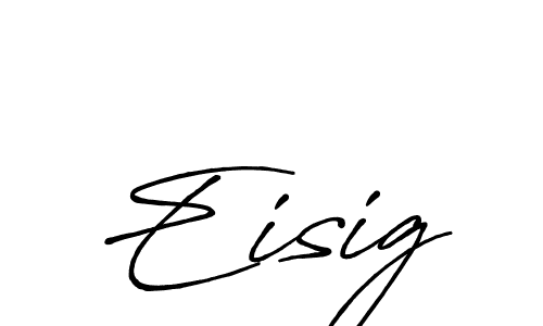 Design your own signature with our free online signature maker. With this signature software, you can create a handwritten (Antro_Vectra_Bolder) signature for name Eisig. Eisig signature style 7 images and pictures png