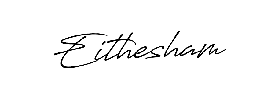 Also we have Eithesham name is the best signature style. Create professional handwritten signature collection using Antro_Vectra_Bolder autograph style. Eithesham signature style 7 images and pictures png