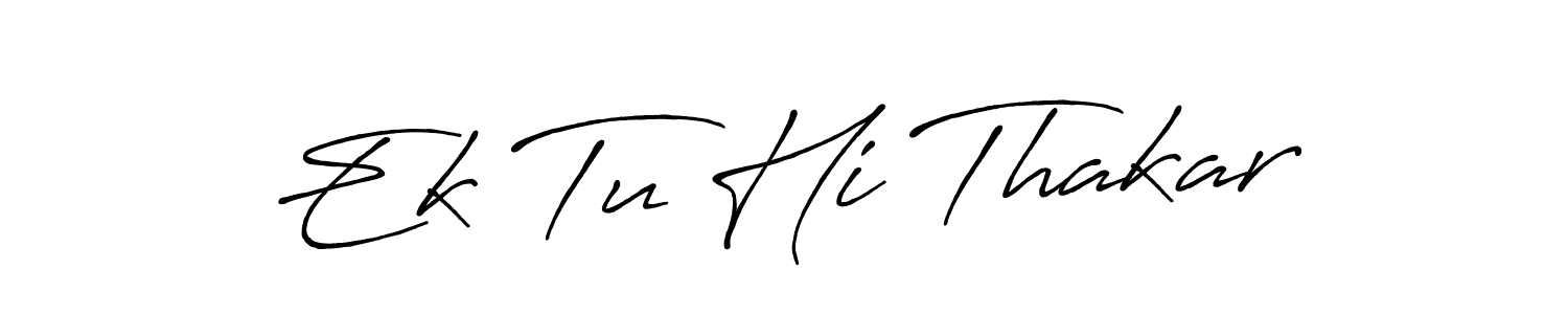 Check out images of Autograph of Ek Tu Hi Thakar name. Actor Ek Tu Hi Thakar Signature Style. Antro_Vectra_Bolder is a professional sign style online. Ek Tu Hi Thakar signature style 7 images and pictures png