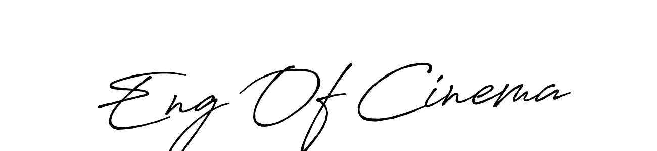 Once you've used our free online signature maker to create your best signature Antro_Vectra_Bolder style, it's time to enjoy all of the benefits that Eng Of Cinema name signing documents. Eng Of Cinema signature style 7 images and pictures png