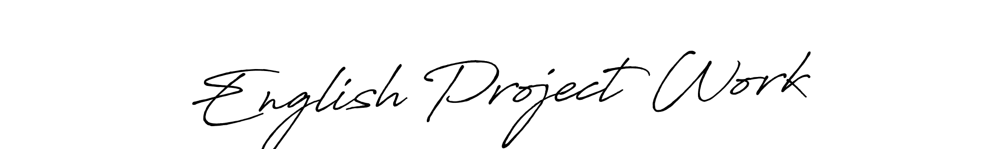 You should practise on your own different ways (Antro_Vectra_Bolder) to write your name (English Project Work) in signature. don't let someone else do it for you. English Project Work signature style 7 images and pictures png