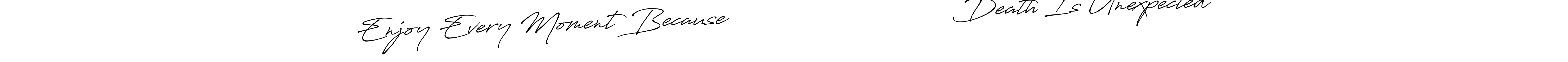 Similarly Antro_Vectra_Bolder is the best handwritten signature design. Signature creator online .You can use it as an online autograph creator for name Enjoy Every Moment Because                               Death Is Unexpected. Enjoy Every Moment Because                               Death Is Unexpected signature style 7 images and pictures png