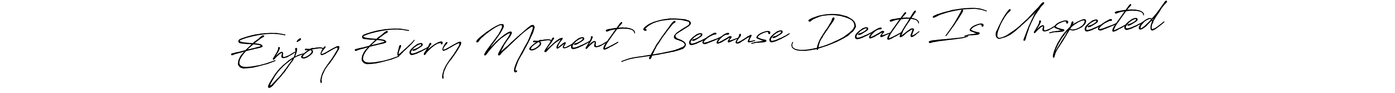 Create a beautiful signature design for name Enjoy Every Moment Because Death Is Unspected. With this signature (Antro_Vectra_Bolder) fonts, you can make a handwritten signature for free. Enjoy Every Moment Because Death Is Unspected signature style 7 images and pictures png