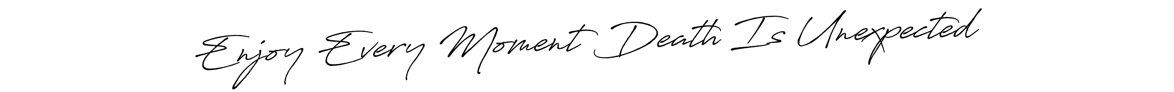 if you are searching for the best signature style for your name Enjoy Every Moment Death Is Unexpected. so please give up your signature search. here we have designed multiple signature styles  using Antro_Vectra_Bolder. Enjoy Every Moment Death Is Unexpected signature style 7 images and pictures png