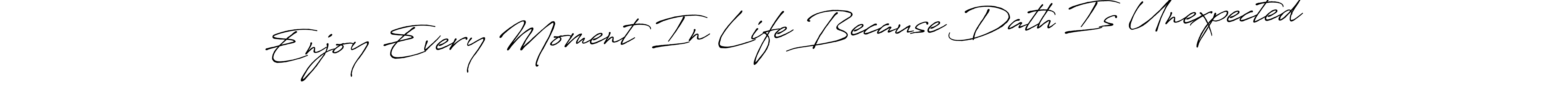 Here are the top 10 professional signature styles for the name Enjoy Every Moment In Life Because Dath Is Unexpected. These are the best autograph styles you can use for your name. Enjoy Every Moment In Life Because Dath Is Unexpected signature style 7 images and pictures png