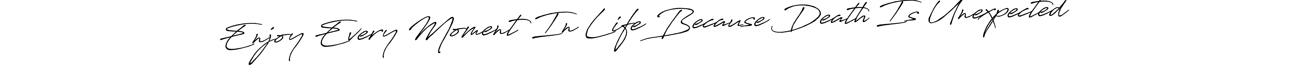 How to make Enjoy Every Moment In Life Because Death Is Unexpected signature? Antro_Vectra_Bolder is a professional autograph style. Create handwritten signature for Enjoy Every Moment In Life Because Death Is Unexpected name. Enjoy Every Moment In Life Because Death Is Unexpected signature style 7 images and pictures png