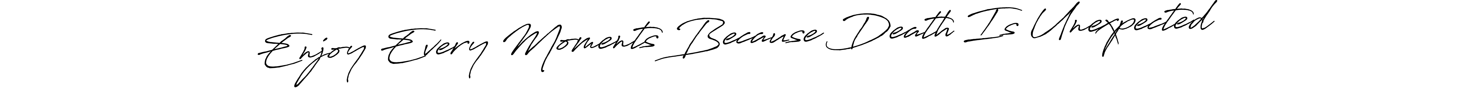 Enjoy Every Moments Because Death Is Unexpected stylish signature style. Best Handwritten Sign (Antro_Vectra_Bolder) for my name. Handwritten Signature Collection Ideas for my name Enjoy Every Moments Because Death Is Unexpected. Enjoy Every Moments Because Death Is Unexpected signature style 7 images and pictures png