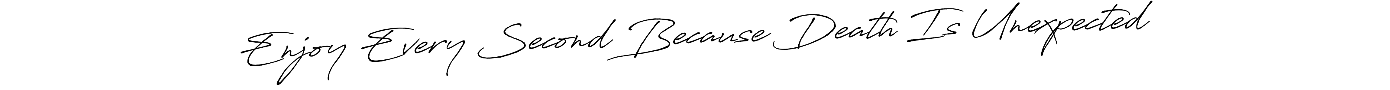 Similarly Antro_Vectra_Bolder is the best handwritten signature design. Signature creator online .You can use it as an online autograph creator for name Enjoy Every Second Because Death Is Unexpected. Enjoy Every Second Because Death Is Unexpected signature style 7 images and pictures png