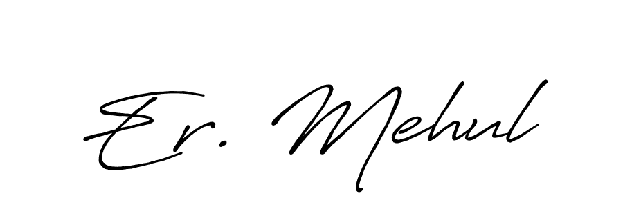 Make a beautiful signature design for name Er. Mehul. With this signature (Antro_Vectra_Bolder) style, you can create a handwritten signature for free. Er. Mehul signature style 7 images and pictures png