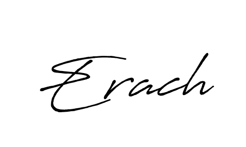 You should practise on your own different ways (Antro_Vectra_Bolder) to write your name (Erach) in signature. don't let someone else do it for you. Erach signature style 7 images and pictures png