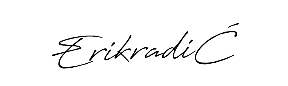 Once you've used our free online signature maker to create your best signature Antro_Vectra_Bolder style, it's time to enjoy all of the benefits that ErikradiĆ name signing documents. ErikradiĆ signature style 7 images and pictures png