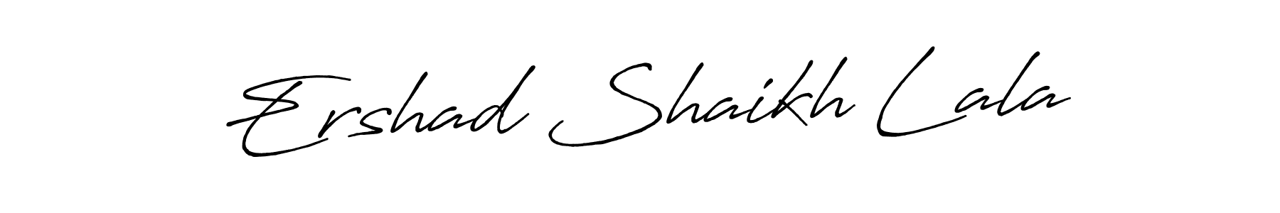 You should practise on your own different ways (Antro_Vectra_Bolder) to write your name (Ershad Shaikh Lala) in signature. don't let someone else do it for you. Ershad Shaikh Lala signature style 7 images and pictures png