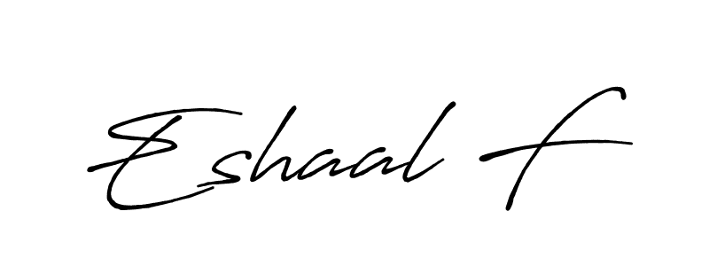 Make a short Eshaal F signature style. Manage your documents anywhere anytime using Antro_Vectra_Bolder. Create and add eSignatures, submit forms, share and send files easily. Eshaal F signature style 7 images and pictures png