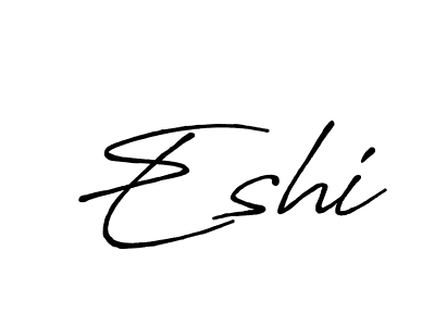 Eshi stylish signature style. Best Handwritten Sign (Antro_Vectra_Bolder) for my name. Handwritten Signature Collection Ideas for my name Eshi. Eshi signature style 7 images and pictures png