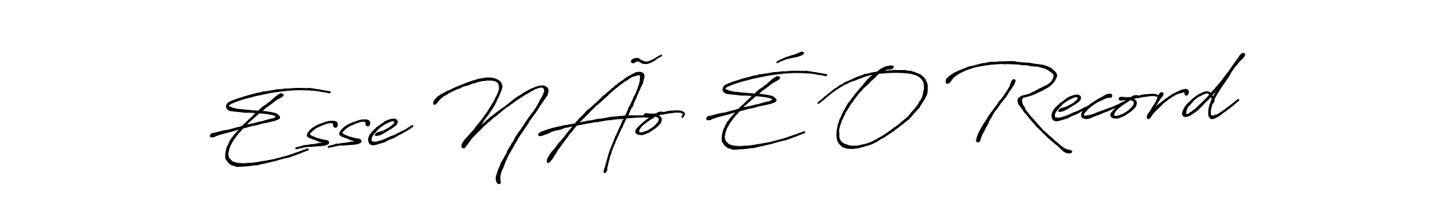 Make a beautiful signature design for name Esse NÃo É O Record. With this signature (Antro_Vectra_Bolder) style, you can create a handwritten signature for free. Esse NÃo É O Record signature style 7 images and pictures png