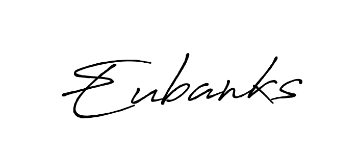 Eubanks stylish signature style. Best Handwritten Sign (Antro_Vectra_Bolder) for my name. Handwritten Signature Collection Ideas for my name Eubanks. Eubanks signature style 7 images and pictures png