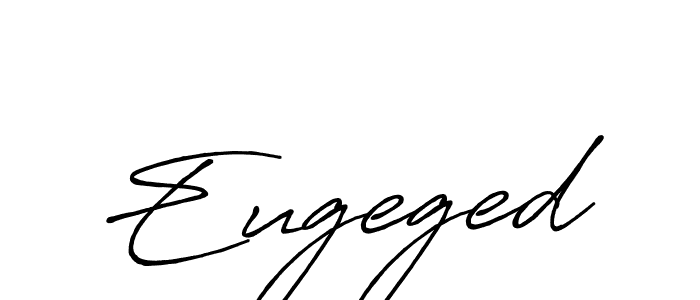 Also we have Eugeged name is the best signature style. Create professional handwritten signature collection using Antro_Vectra_Bolder autograph style. Eugeged signature style 7 images and pictures png