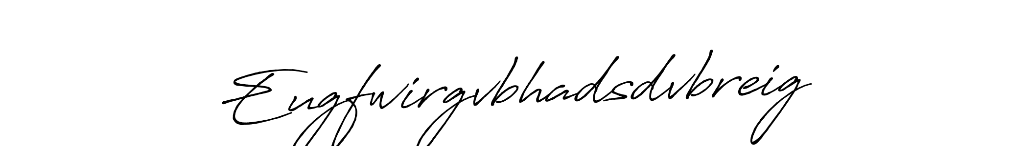 Design your own signature with our free online signature maker. With this signature software, you can create a handwritten (Antro_Vectra_Bolder) signature for name Eugfwirgvbhadsdvbreig. Eugfwirgvbhadsdvbreig signature style 7 images and pictures png