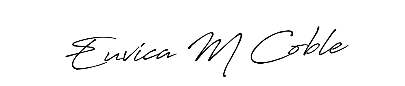 You should practise on your own different ways (Antro_Vectra_Bolder) to write your name (Euvica M Coble) in signature. don't let someone else do it for you. Euvica M Coble signature style 7 images and pictures png