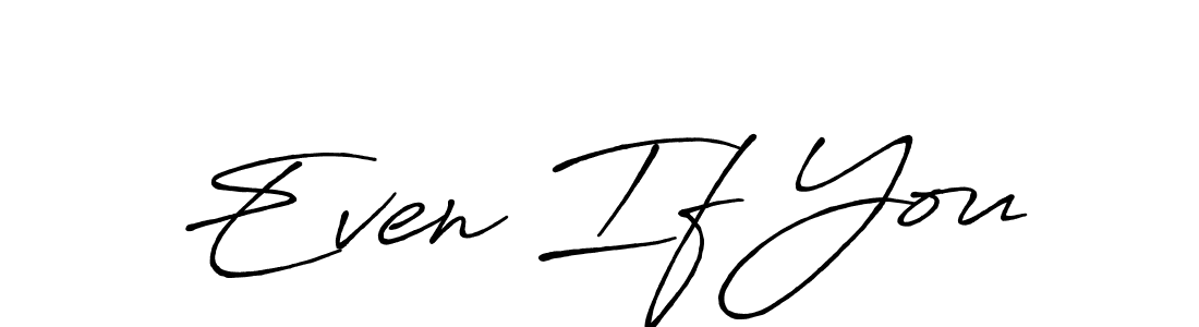 Design your own signature with our free online signature maker. With this signature software, you can create a handwritten (Antro_Vectra_Bolder) signature for name Even If You. Even If You signature style 7 images and pictures png