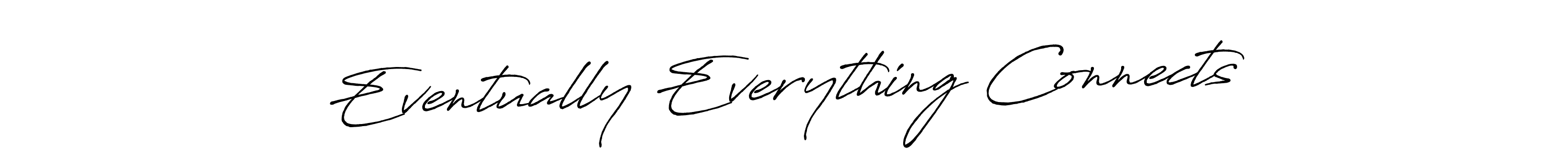 Make a beautiful signature design for name Eventually Everything Connects. With this signature (Antro_Vectra_Bolder) style, you can create a handwritten signature for free. Eventually Everything Connects signature style 7 images and pictures png