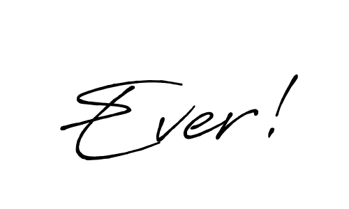 Use a signature maker to create a handwritten signature online. With this signature software, you can design (Antro_Vectra_Bolder) your own signature for name Ever!. Ever! signature style 7 images and pictures png