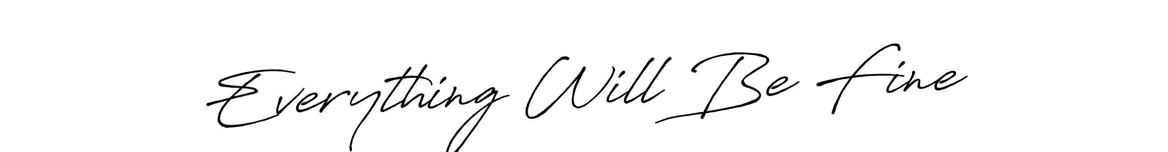 Make a short Everything Will Be Fine signature style. Manage your documents anywhere anytime using Antro_Vectra_Bolder. Create and add eSignatures, submit forms, share and send files easily. Everything Will Be Fine signature style 7 images and pictures png