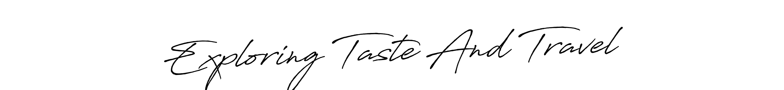 Create a beautiful signature design for name Exploring Taste And Travel. With this signature (Antro_Vectra_Bolder) fonts, you can make a handwritten signature for free. Exploring Taste And Travel signature style 7 images and pictures png