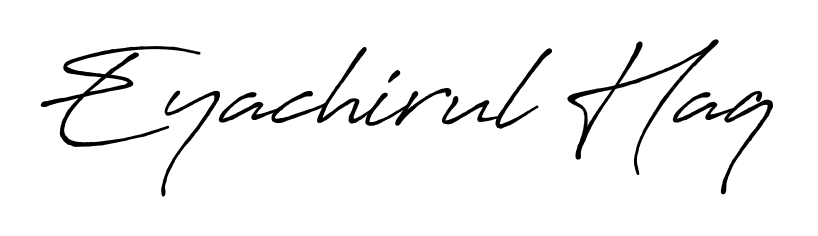 You should practise on your own different ways (Antro_Vectra_Bolder) to write your name (Eyachirul Haq) in signature. Don't let someone else do it for you. Eyachirul Haq signature style 7 images and pictures png