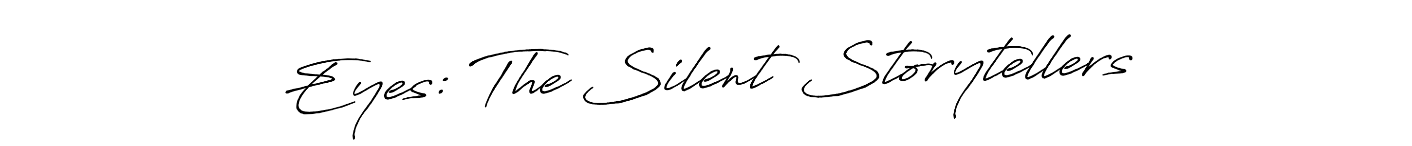 Make a short Eyes: The Silent Storytellers signature style. Manage your documents anywhere anytime using Antro_Vectra_Bolder. Create and add eSignatures, submit forms, share and send files easily. Eyes: The Silent Storytellers signature style 7 images and pictures png