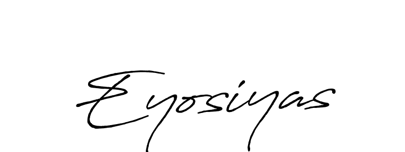 Make a beautiful signature design for name Eyosiyas. With this signature (Antro_Vectra_Bolder) style, you can create a handwritten signature for free. Eyosiyas signature style 7 images and pictures png