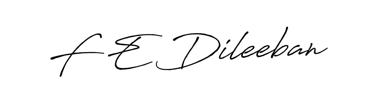 F E Dileeban stylish signature style. Best Handwritten Sign (Antro_Vectra_Bolder) for my name. Handwritten Signature Collection Ideas for my name F E Dileeban. F E Dileeban signature style 7 images and pictures png